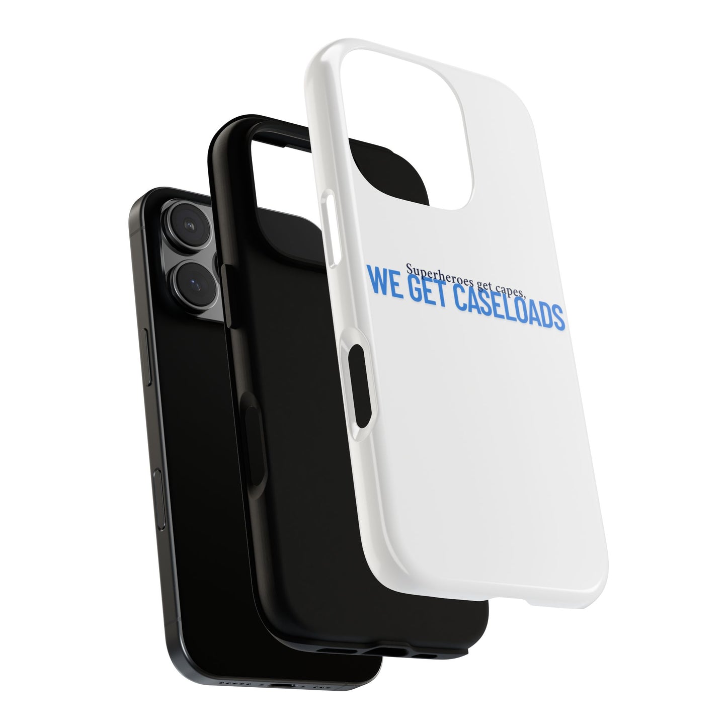 Counselor Phone Case — "Superheroes Get Capes, We Get Caseloads" | Tough Case
