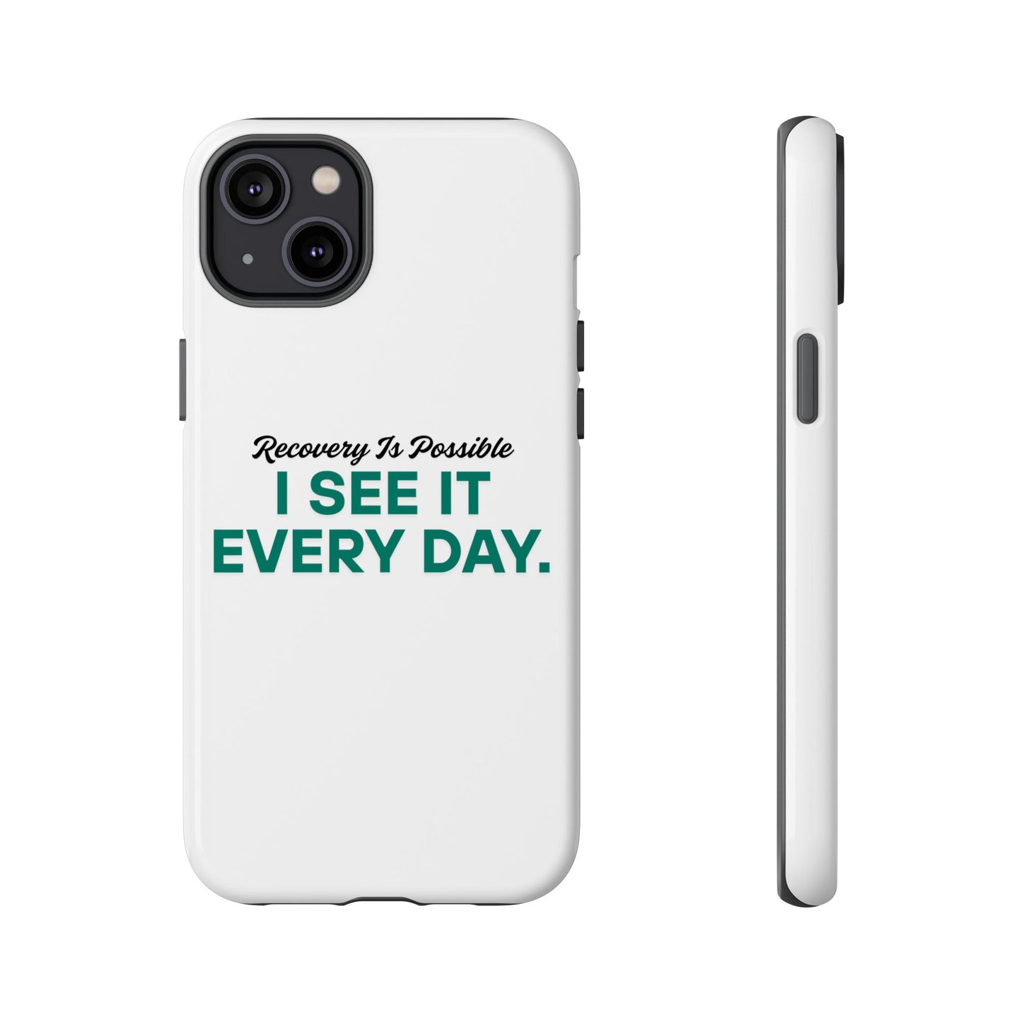 Recovery Affirmation Phone Case — "I See It Every Day" | Tough Case