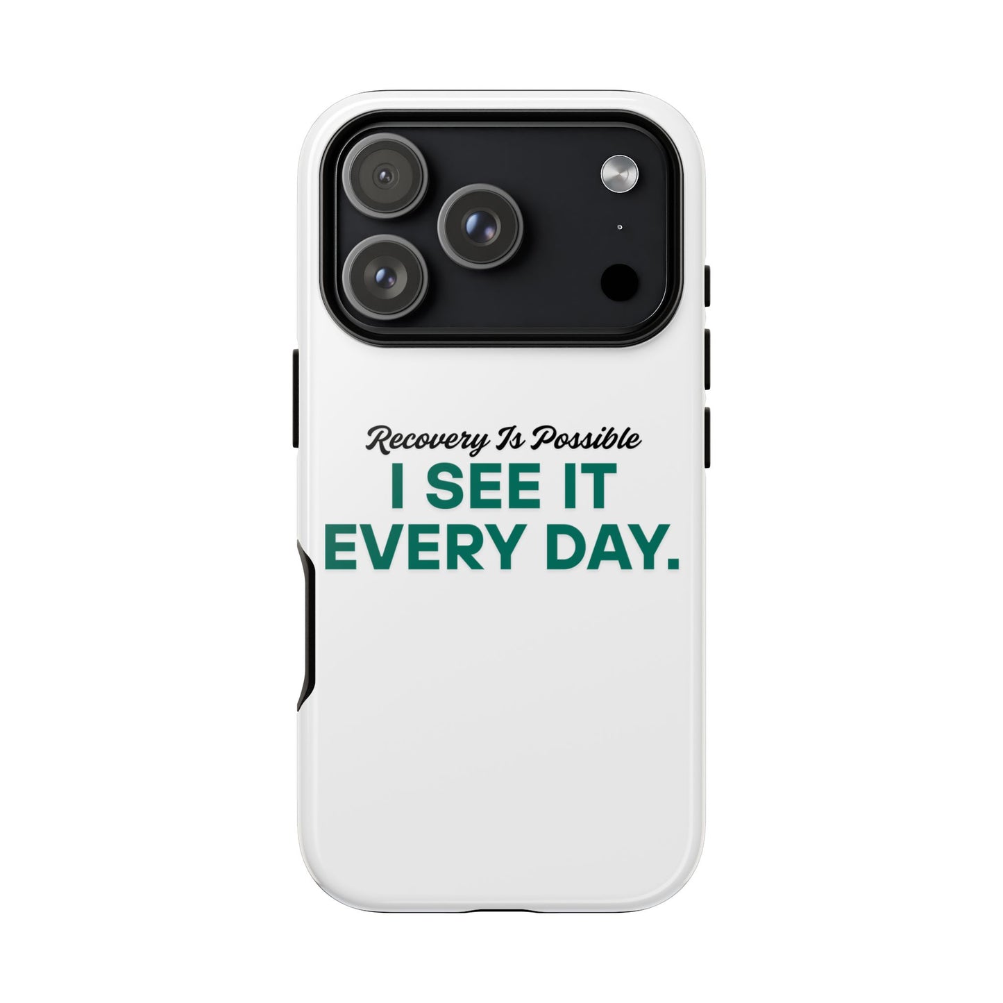 Recovery Affirmation Phone Case — "I See It Every Day" | Tough Case