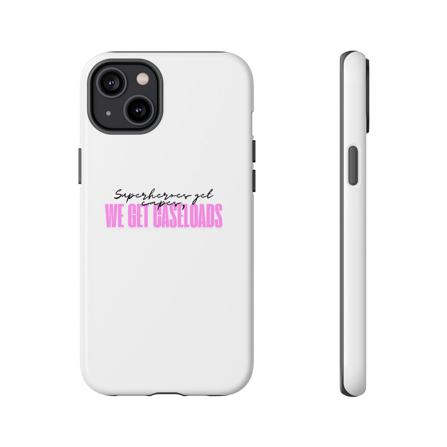 Counselor Phone Case — "Superheroes Get Capes, We Get Caseloads" (Pink Tough Case)