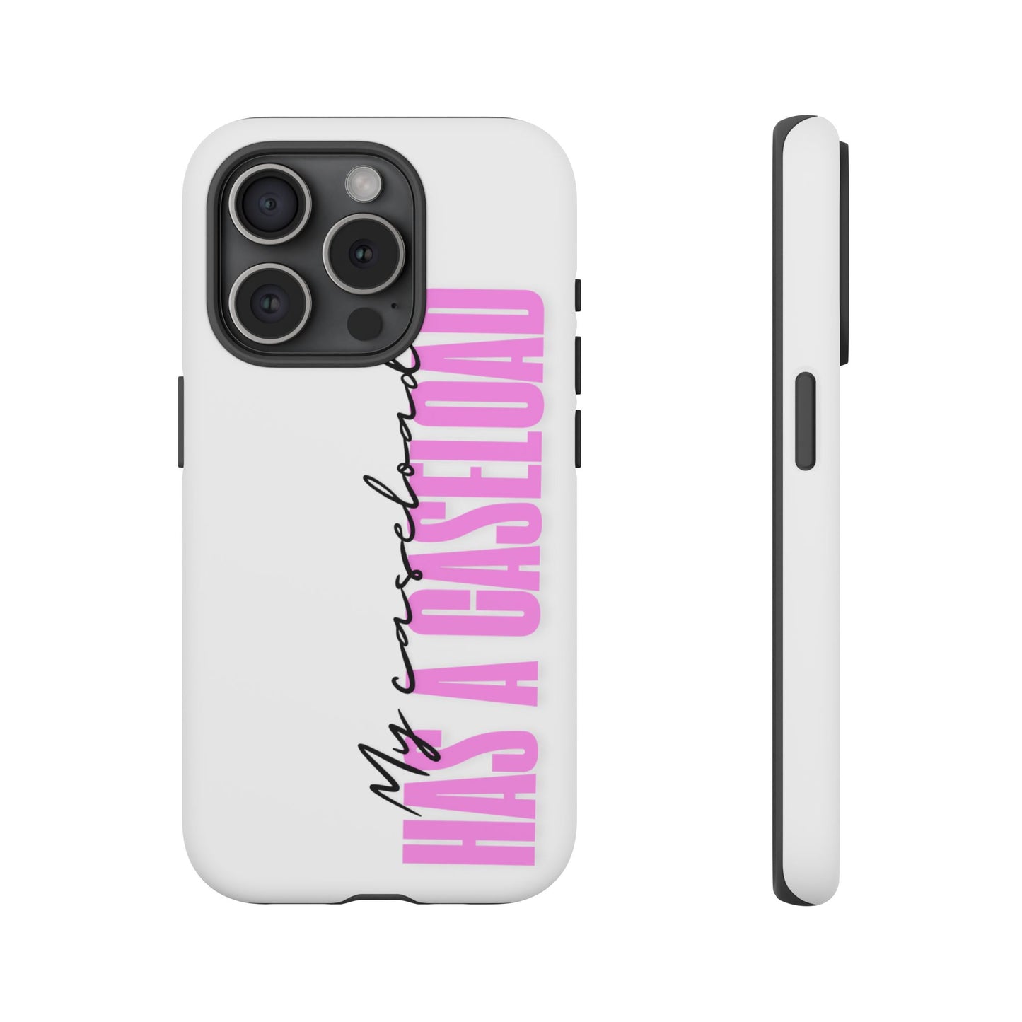 Counselor Phone Case — "My Caseload Has a Caseload" | Pink Tough Case