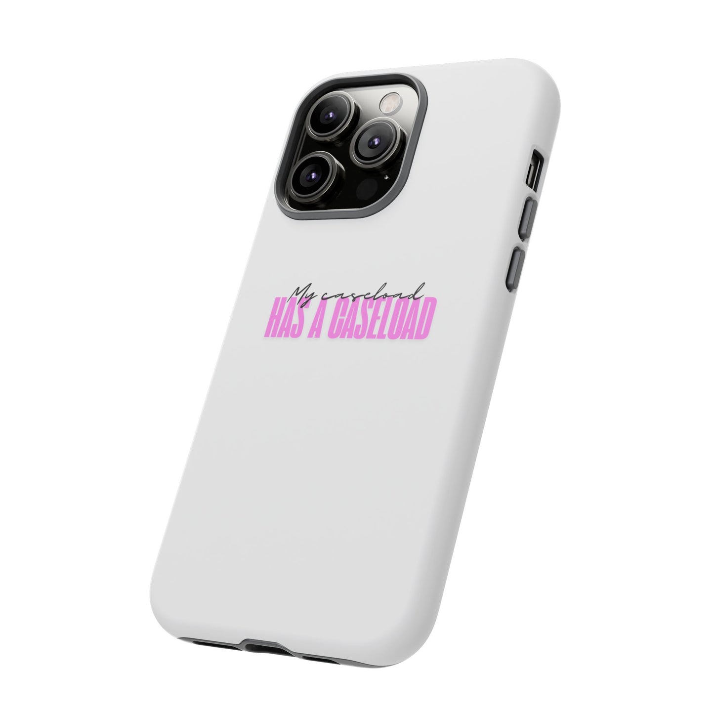 Counselor Phone Case — "My Caseload Has a Caseload" | Pink Horizontal Tough Case