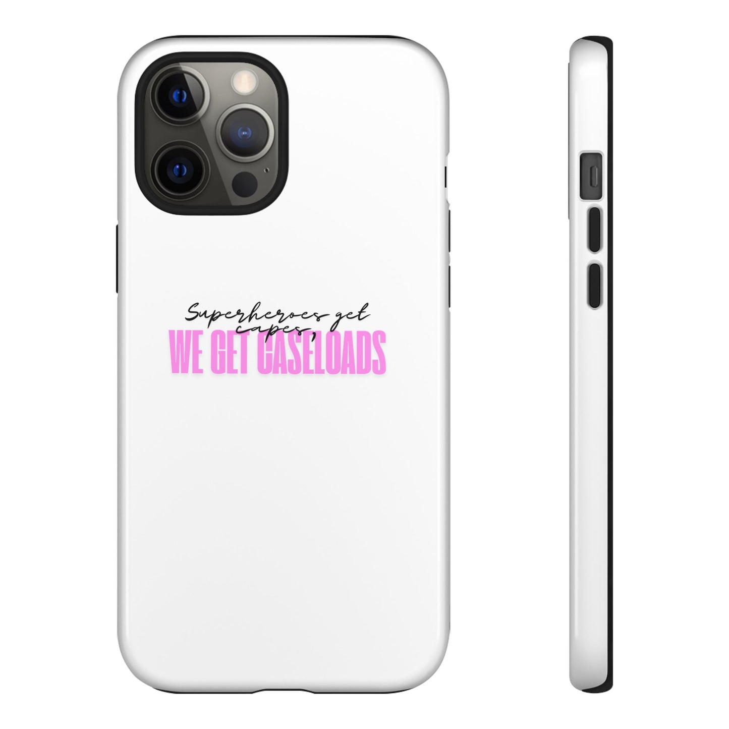 Counselor Phone Case — "Superheroes Get Capes, We Get Caseloads" (Pink Tough Case)