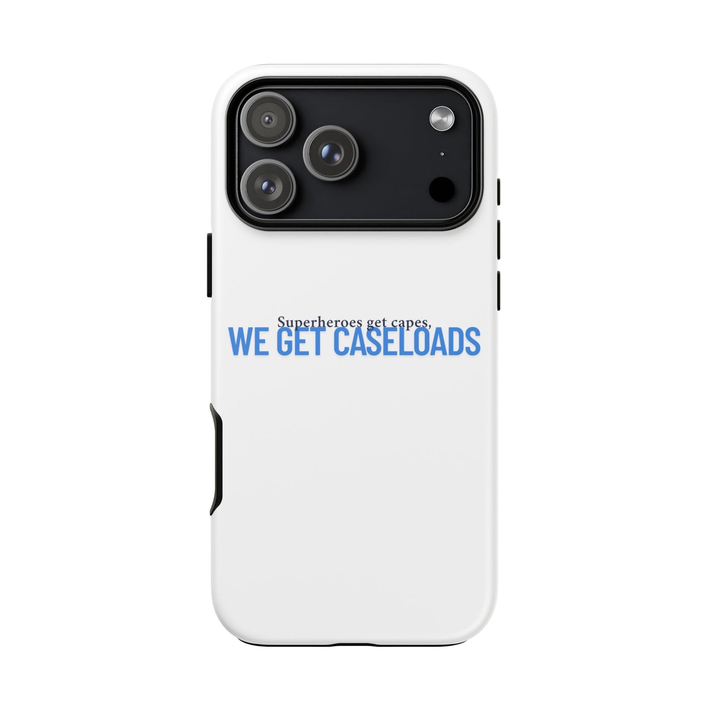 Counselor Phone Case — "Superheroes Get Capes, We Get Caseloads" | Tough Case