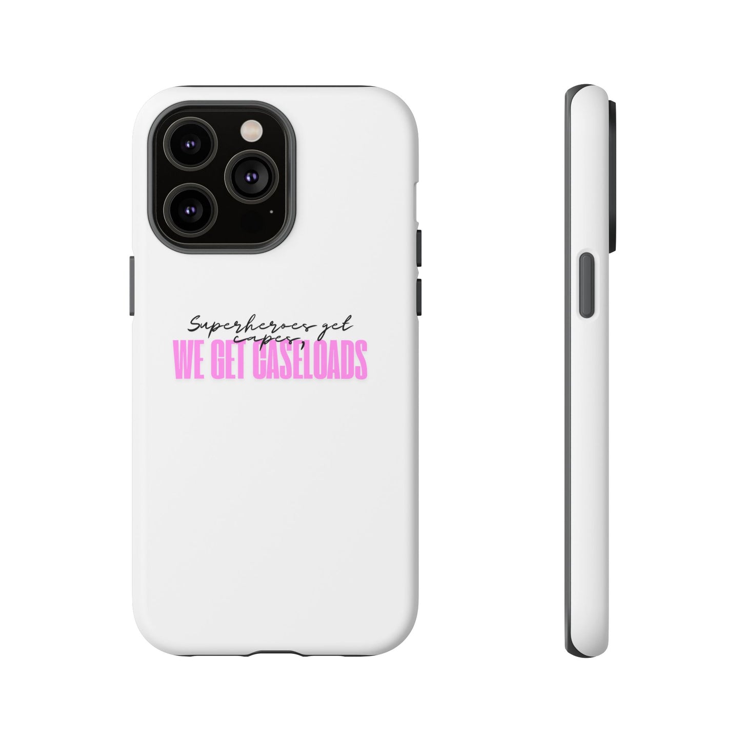 Counselor Phone Case — "Superheroes Get Capes, We Get Caseloads" (Pink Tough Case)