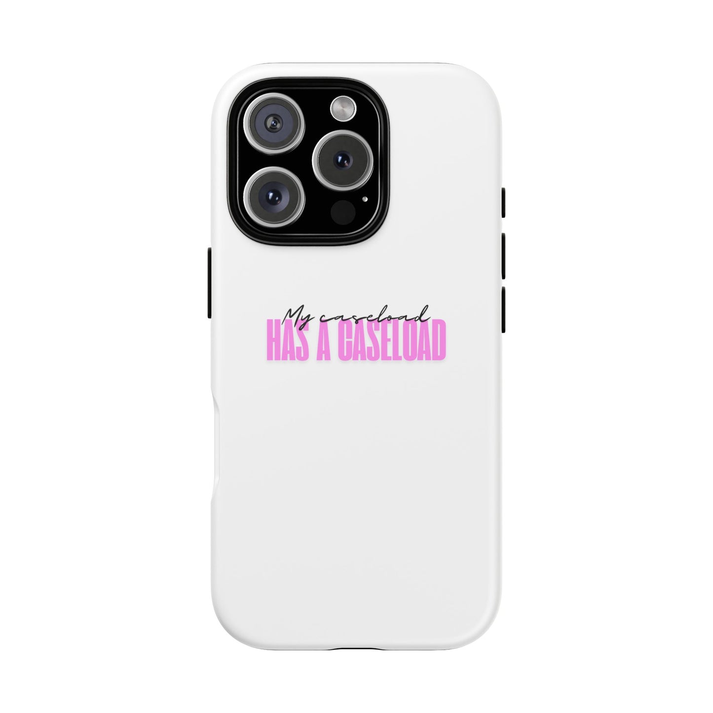 Counselor Phone Case — "My Caseload Has a Caseload" | Pink Horizontal Tough Case