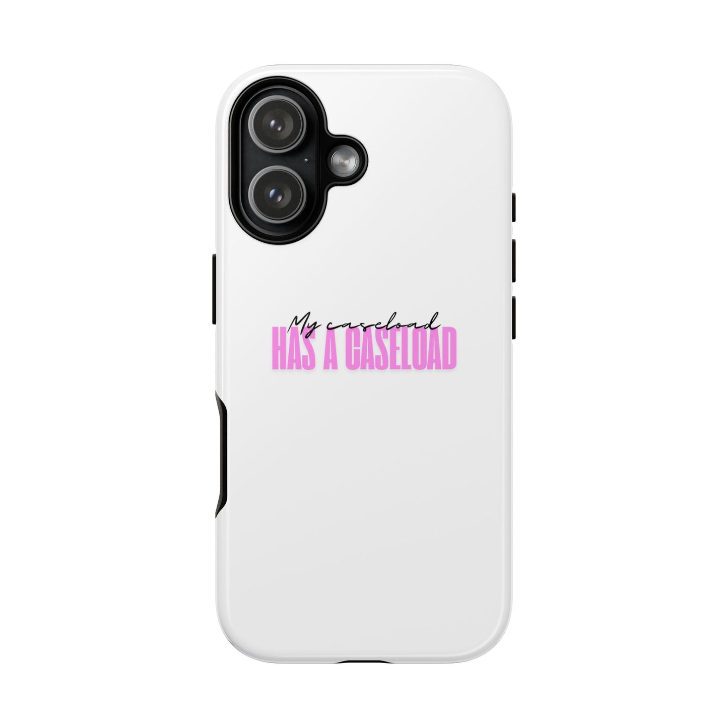 Counselor Phone Case — "My Caseload Has a Caseload" | Pink Horizontal Tough Case
