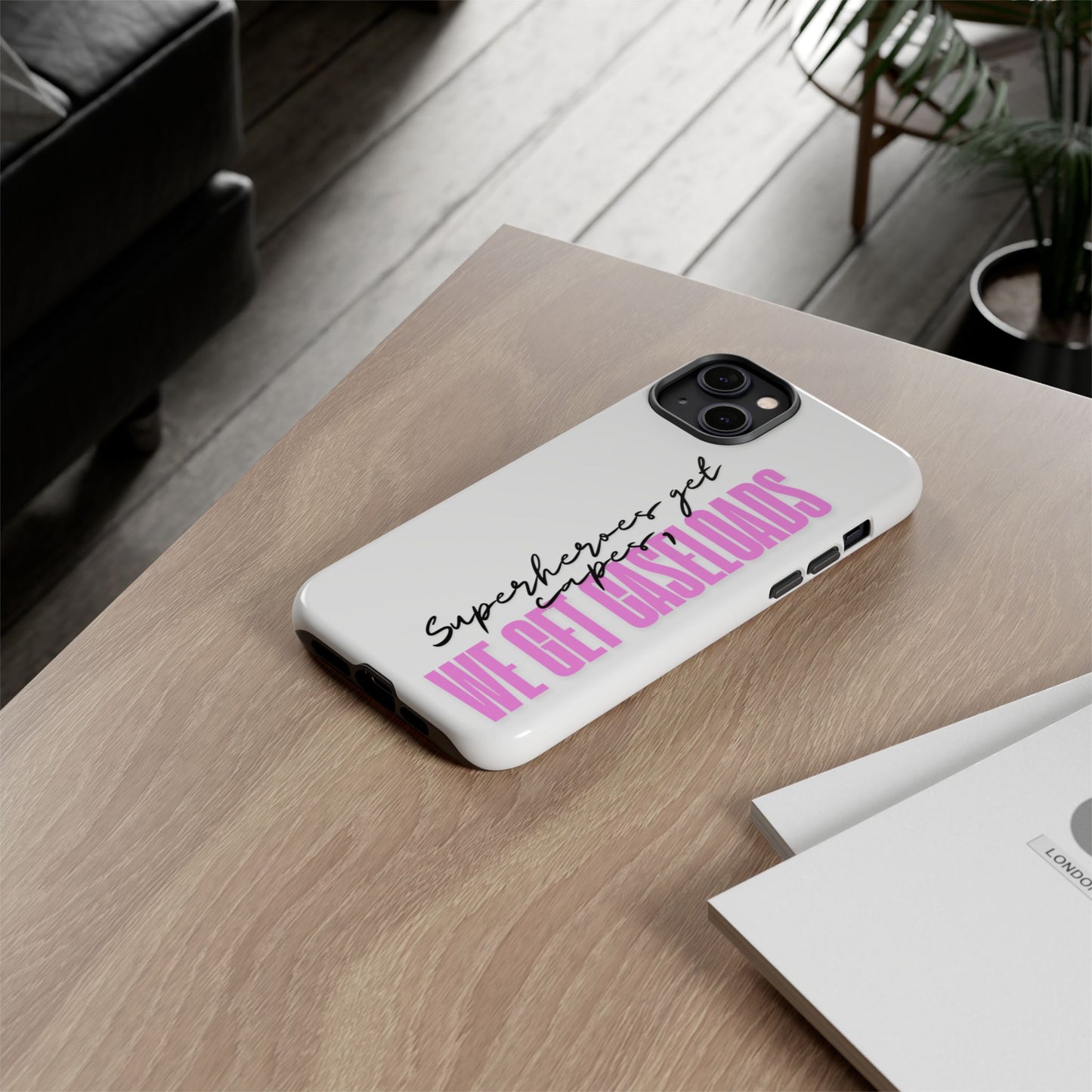 Counselor Phone Case — "Superheroes Get Capes, We Get Caseloads" (Pink Vertical Tough Case)