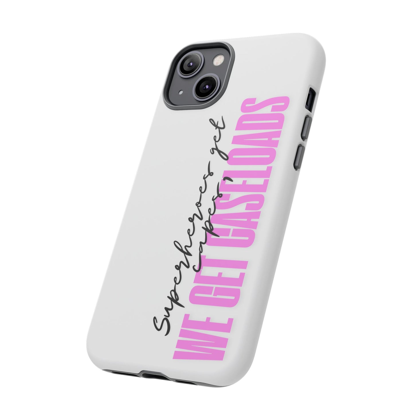 Counselor Phone Case — "Superheroes Get Capes, We Get Caseloads" (Pink Vertical Tough Case)