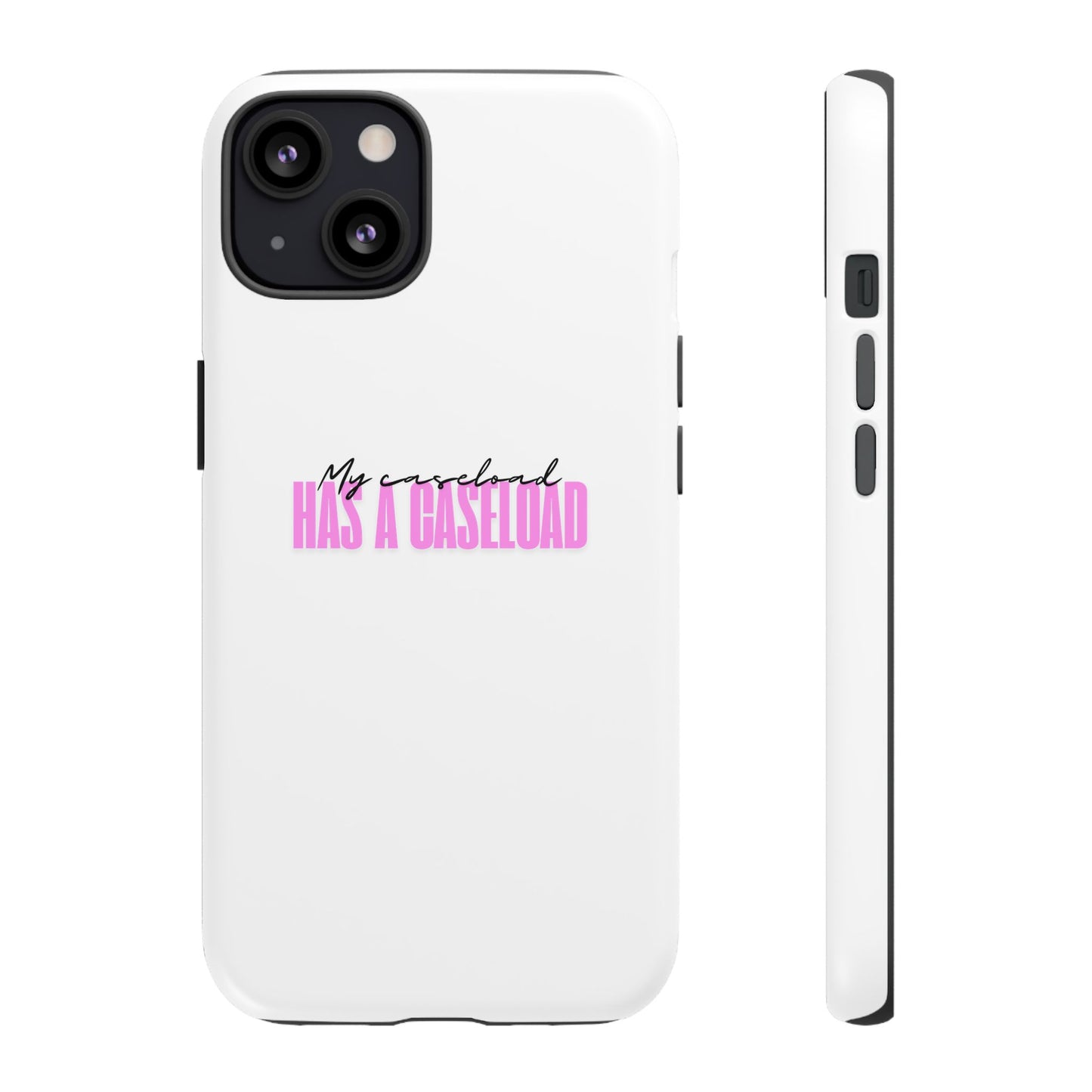 Counselor Phone Case — "My Caseload Has a Caseload" | Pink Horizontal Tough Case