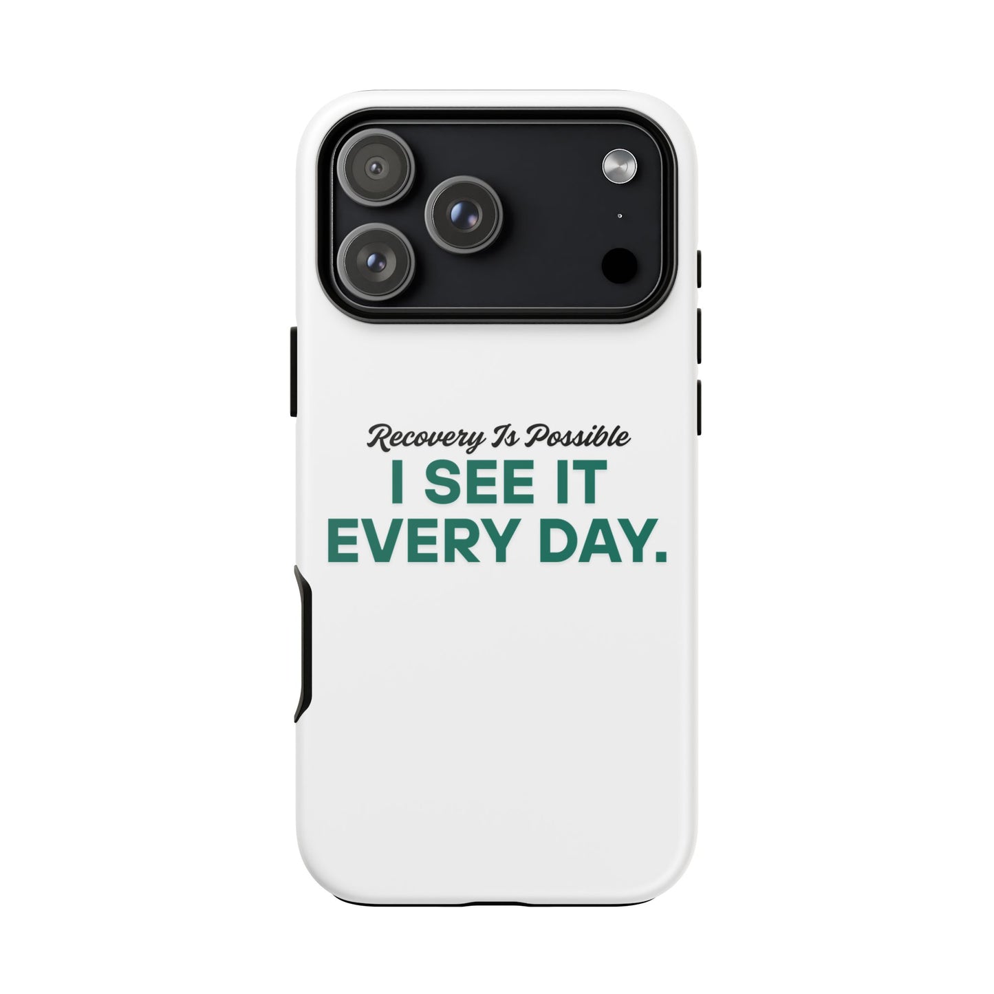 Recovery Affirmation Phone Case — "I See It Every Day" | Tough Case