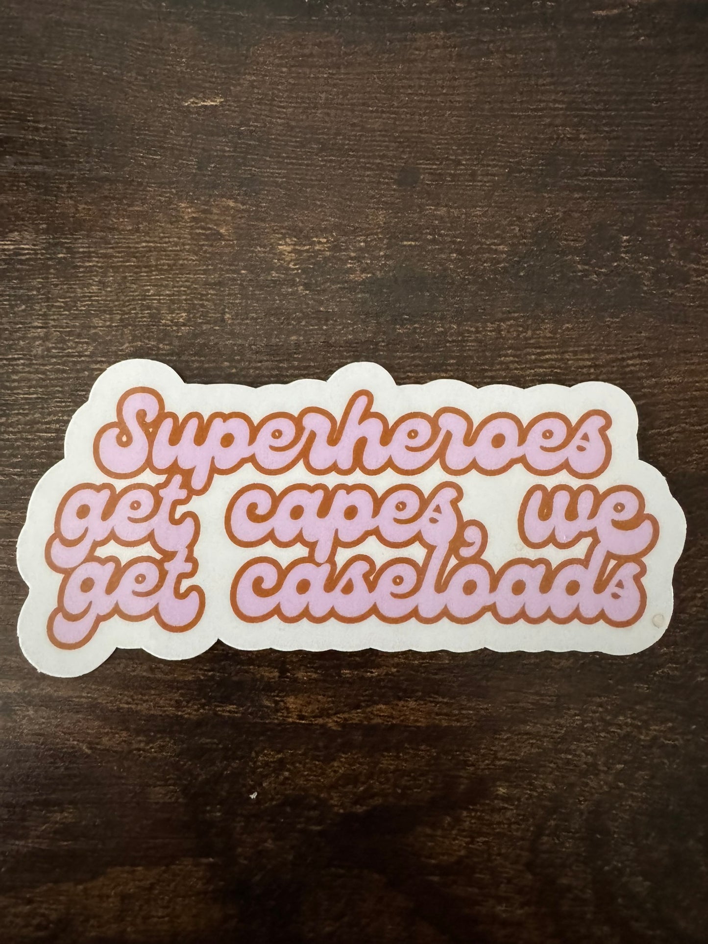 Superheroes Get Capes, We Get Caseloads