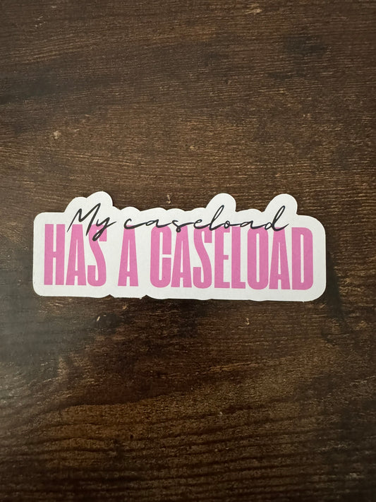 My Caseload Has a Caseload