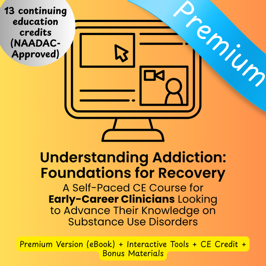 CE Course (13 Hours)- The Truth Behind the Struggle: A Comprehensive Guide to Understanding Addiction (Early Career-Premium)