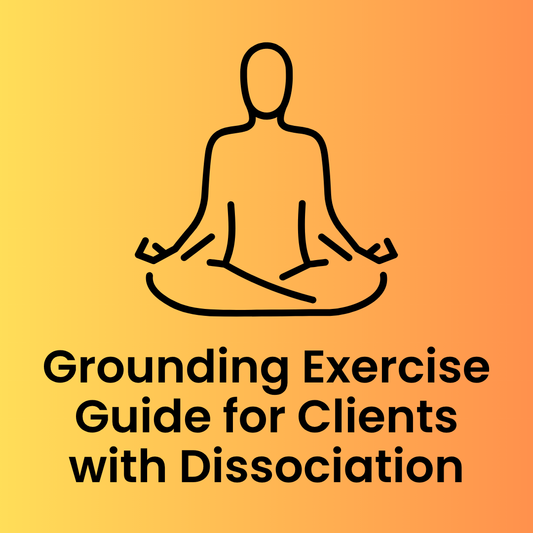Grounding Exercise Guide for Clients with Dissociation (PDF)