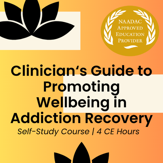 CE Course (4 Hours)- Clinician's Guide to Promoting Wellbeing in Recovery