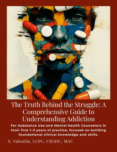 The Truth Behind the Struggle: A Comprehensive Guide to Understanding Addiction-Early Career Version (POD) image 0