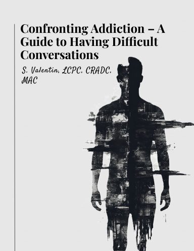 Confronting Addiction – A Guide to Having Difficult Conversations (POD)